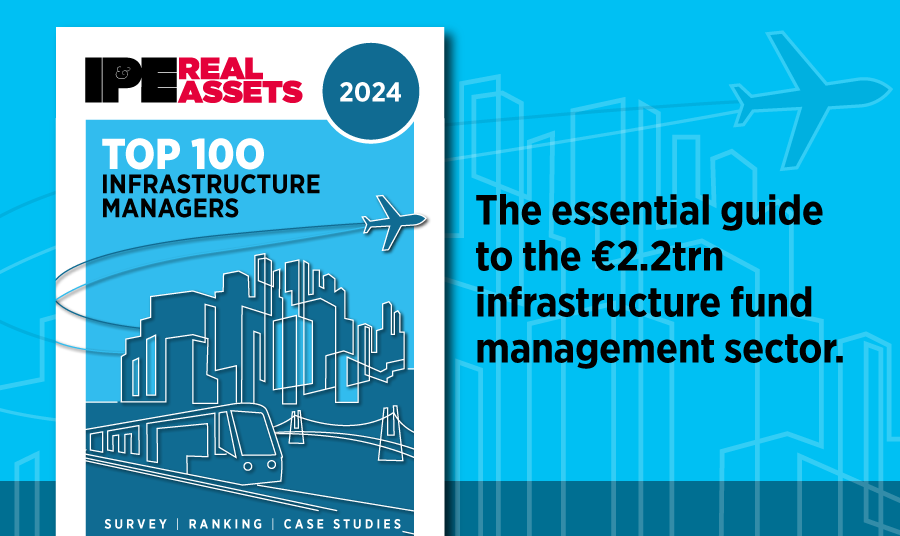 Top 100 infrastructure investment managers 2024